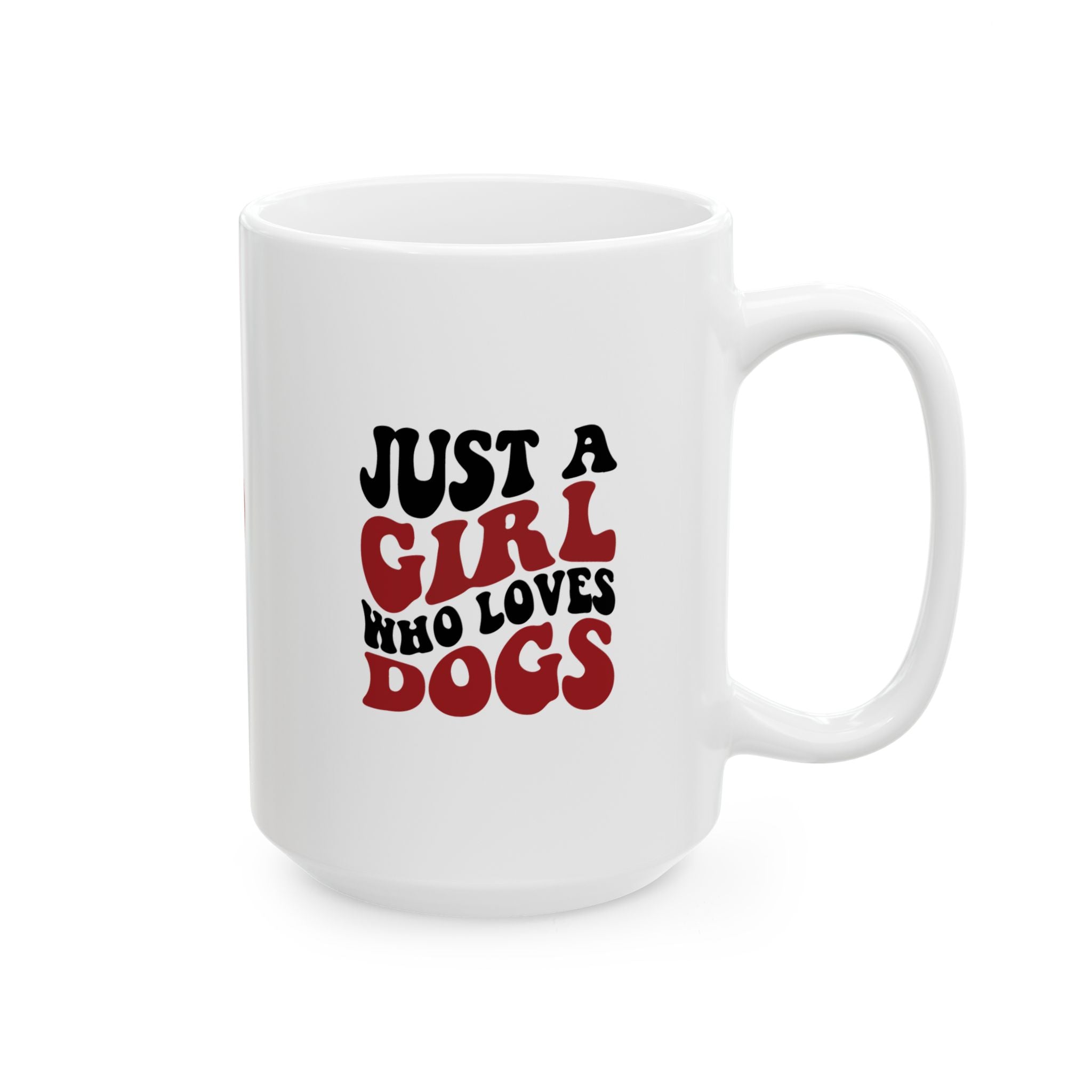 Just a Girl Who Loves Dogs Ceramic Mug | 11oz & 15oz Sizes | Perfect Gift for Dog Lovers