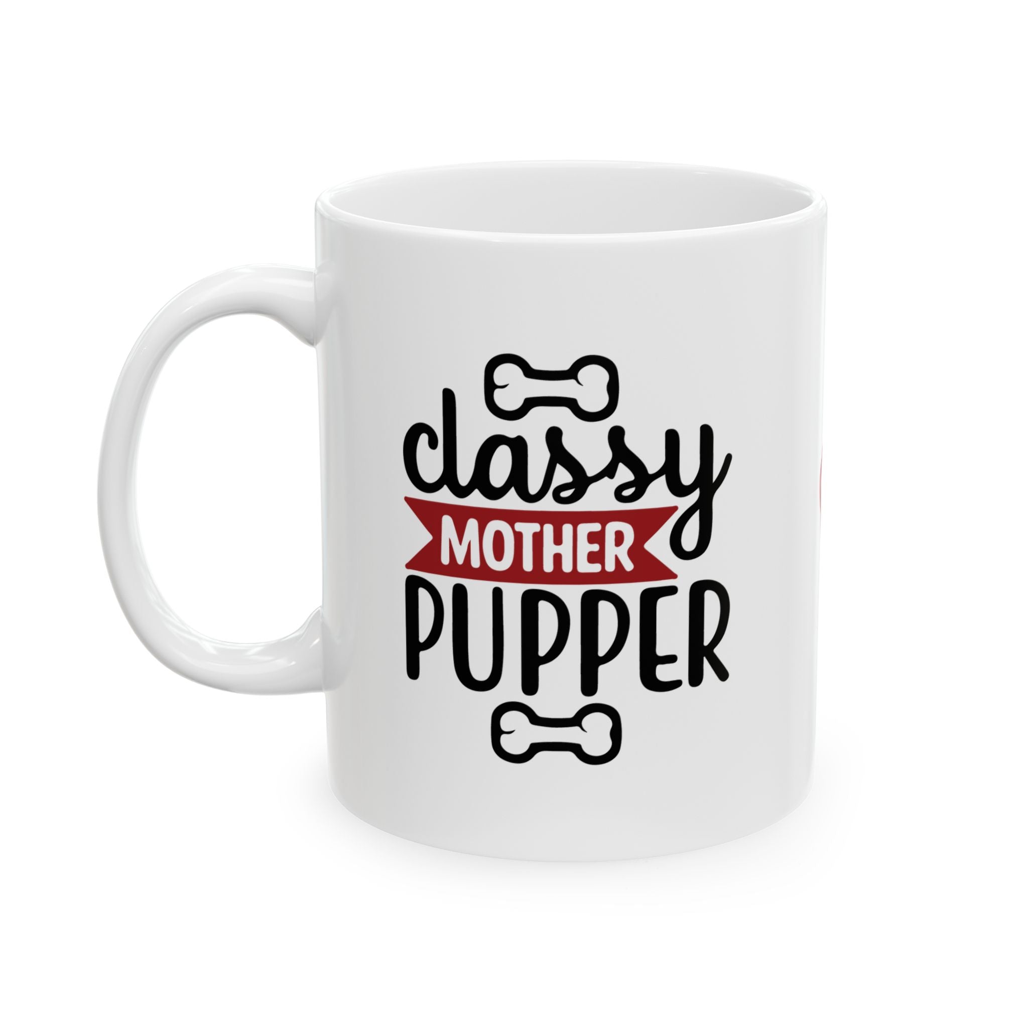 Classy Mother Pupper Ceramic Mug - Perfect Gift for Dog Moms & Pet Lovers