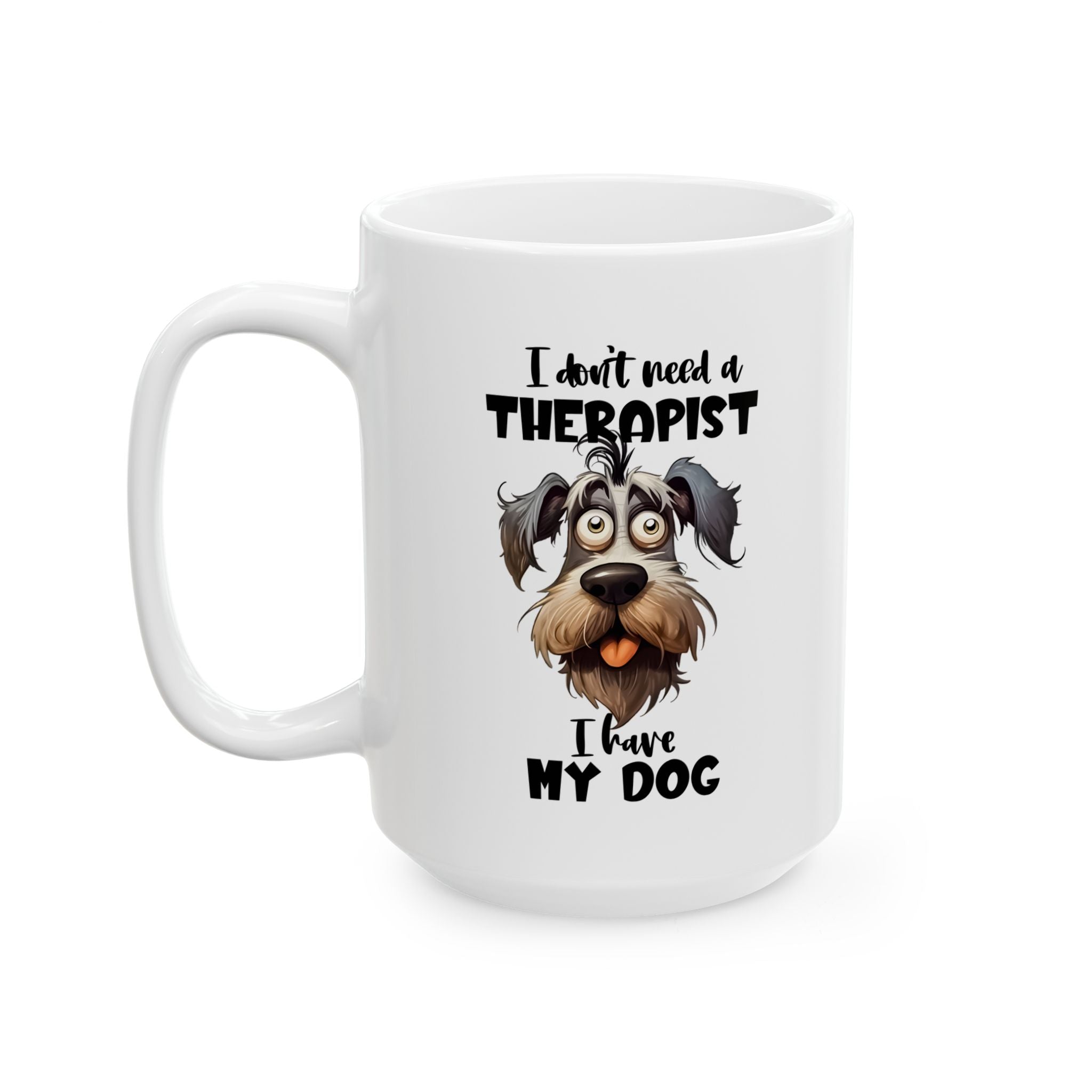 Dog Lover Ceramic Mug - I Don't Need a Therapist 🐶