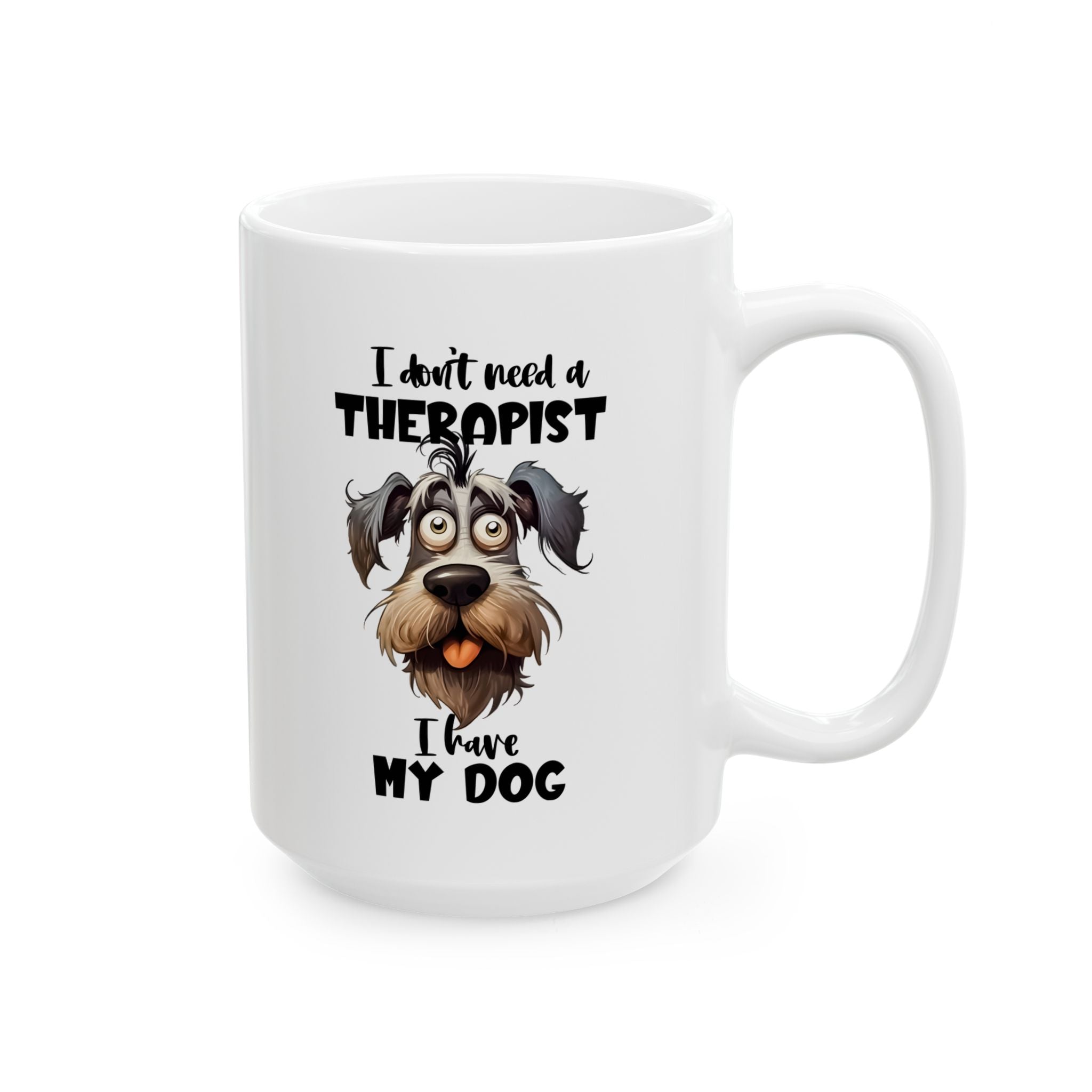 Dog Lover Ceramic Mug - I Don't Need a Therapist 🐶