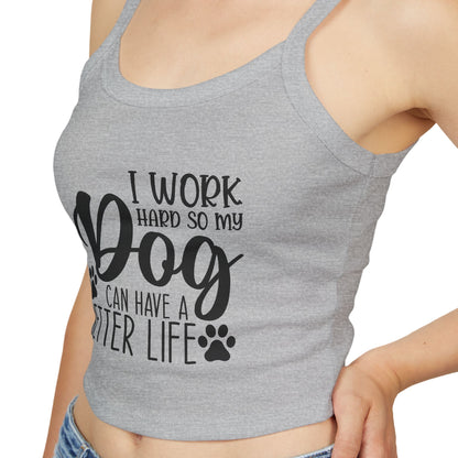 Dog Lover's Spaghetti Strap Tank Top - "I Work Hard So My Dog Can Have A Better Life" | Purrfect Pet Haven