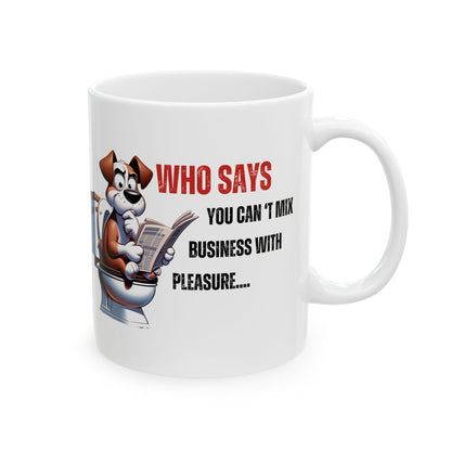 Funny Ceramic Mug – 'Who Says You Can’t Mix Business With Pleasure?' - Perfect Gift for Dog Lovers | Purrfect Pet Haven