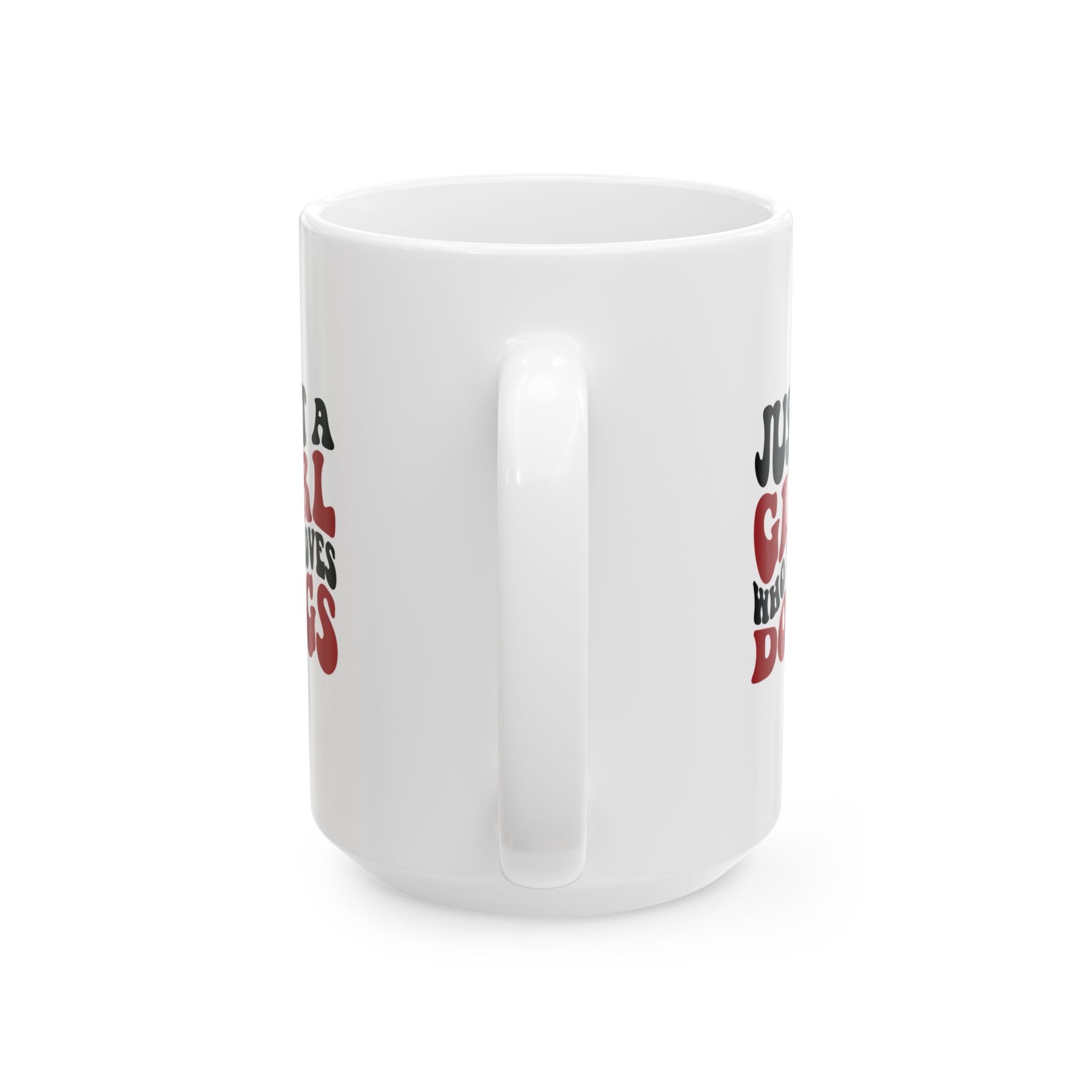 Just a Girl Who Loves Dogs Ceramic Mug | 11oz & 15oz Sizes | Perfect Gift for Dog Lovers