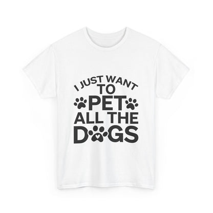 I Just Want to Pet All the Dogs Unisex Cotton Tee - Perfect Gift for Dog Lovers | Purrfect Pet Haven