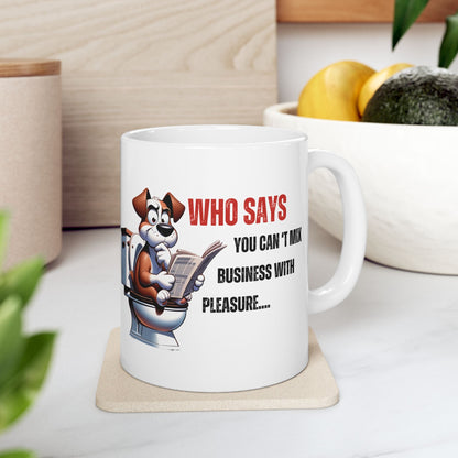 Funny Ceramic Mug – 'Who Says You Can’t Mix Business With Pleasure?' - Perfect Gift for Dog Lovers | Purrfect Pet Haven
