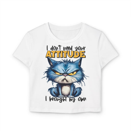 Funny Women's Baby Tee - "I Don't Need Your Attitude" Cat Graphic Shirt | Purrfect Pet Haven