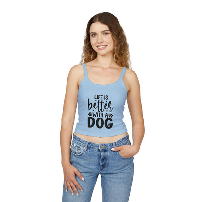 Women's Spaghetti Strap Tank Top - "Life is Better with a Dog" | Purrfect Pet Haven