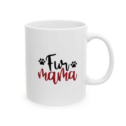 Fur Mama Ceramic Mug - 11oz & 15oz with Heart and Paw Print Design