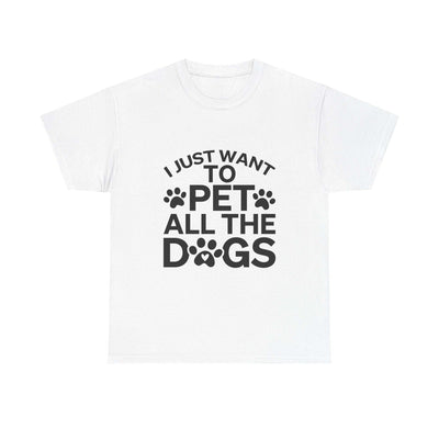 I Just Want to Pet All the Dogs Unisex Cotton Tee - Perfect Gift for Dog Lovers | Purrfect Pet Haven