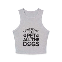 I Just Want to Pet All the Dogs - Women's Micro Rib Racer Tank Top - Cute Pet Lover Apparel | Purrfect Pet Haven