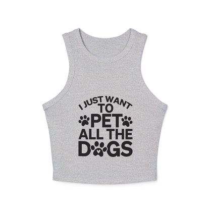 I Just Want to Pet All the Dogs - Women's Micro Rib Racer Tank Top - Cute Pet Lover Apparel | Purrfect Pet Haven