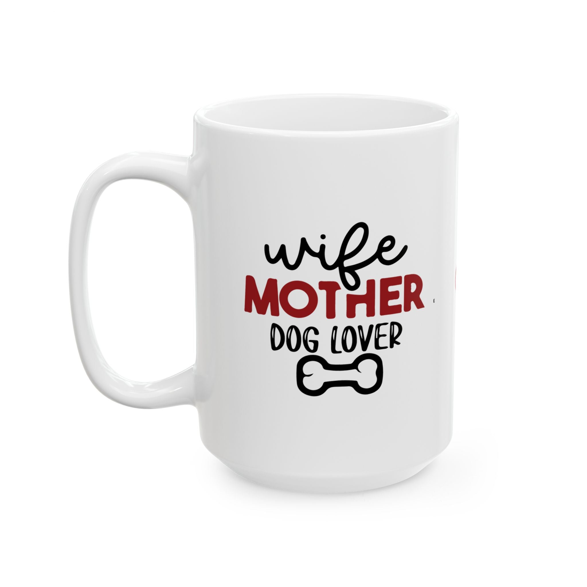 Mug - Wife Mother Dog Lover Ceramic Mug (11oz, 15oz)