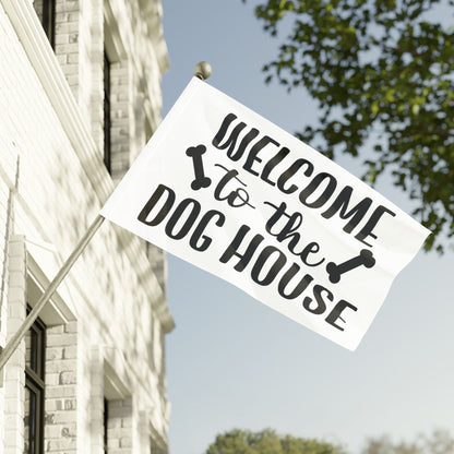 Welcome to the Dog House Flag - Dog Lover Outdoor Decor
