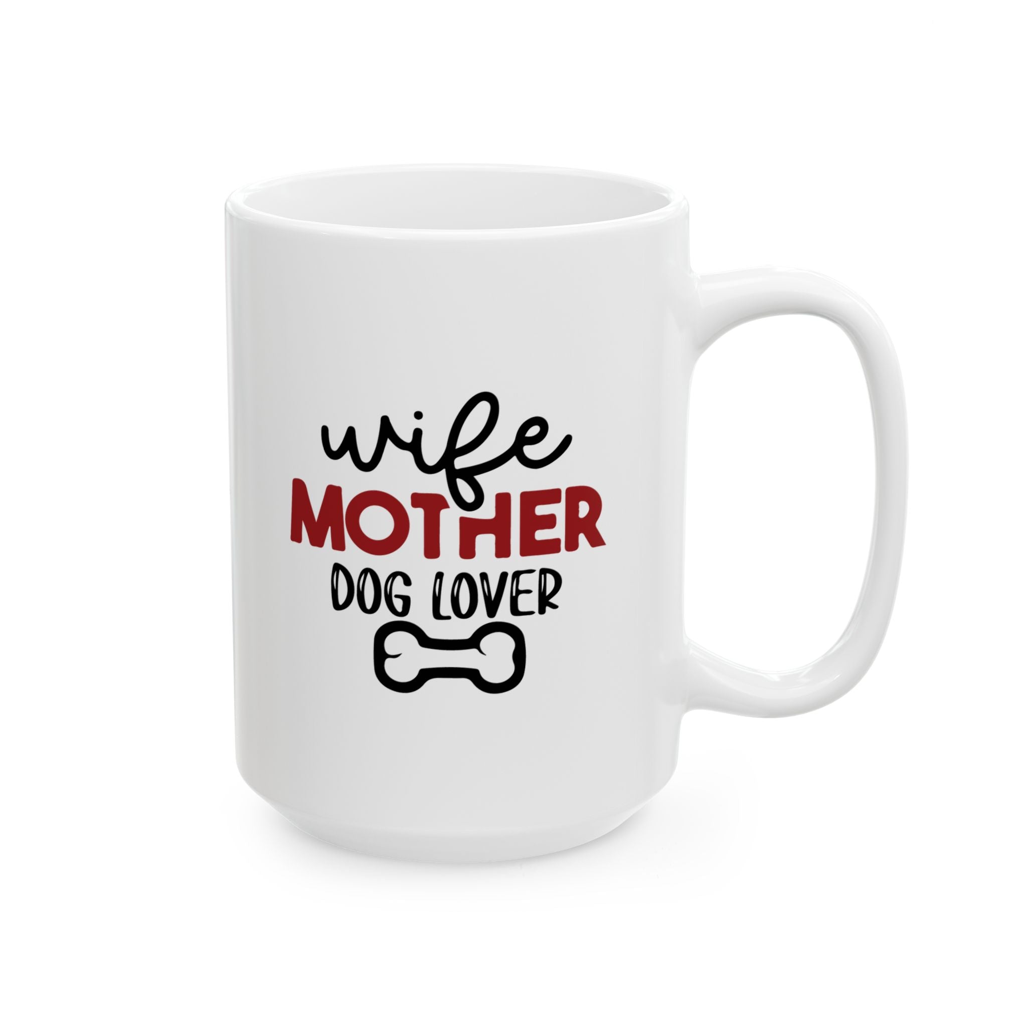 Mug - Wife Mother Dog Lover Ceramic Mug (11oz, 15oz)
