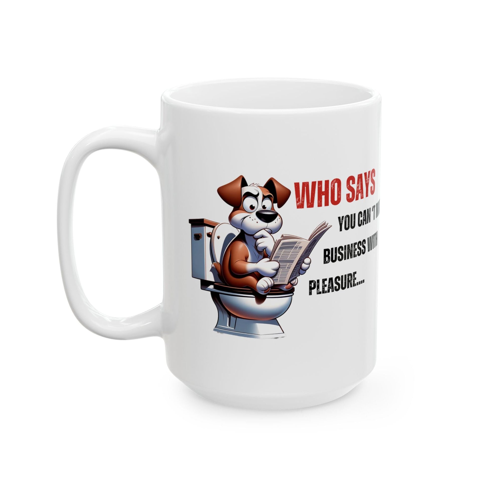 Funny Ceramic Mug – 'Who Says You Can’t Mix Business With Pleasure?' - Perfect Gift for Dog Lovers | Purrfect Pet Haven