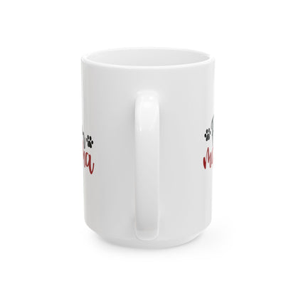 Fur Mama Ceramic Mug - 11oz & 15oz with Heart and Paw Print Design