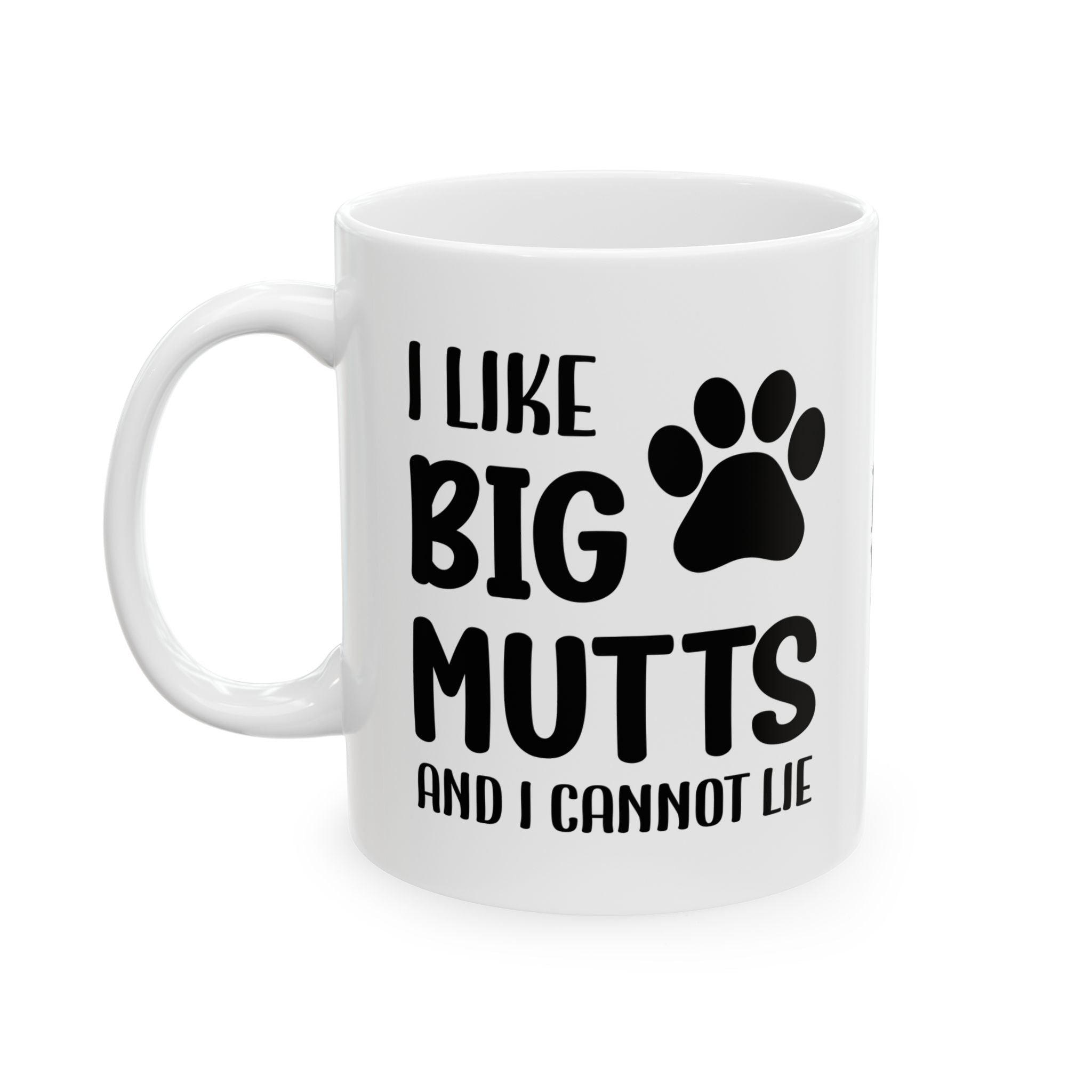 Ceramic Mug - 'I Like Big Mutts and I Cannot Lie' Funny Dog Lover Gift