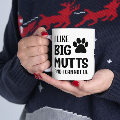 Ceramic Mug - 'I Like Big Mutts and I Cannot Lie' Funny Dog Lover Gift
