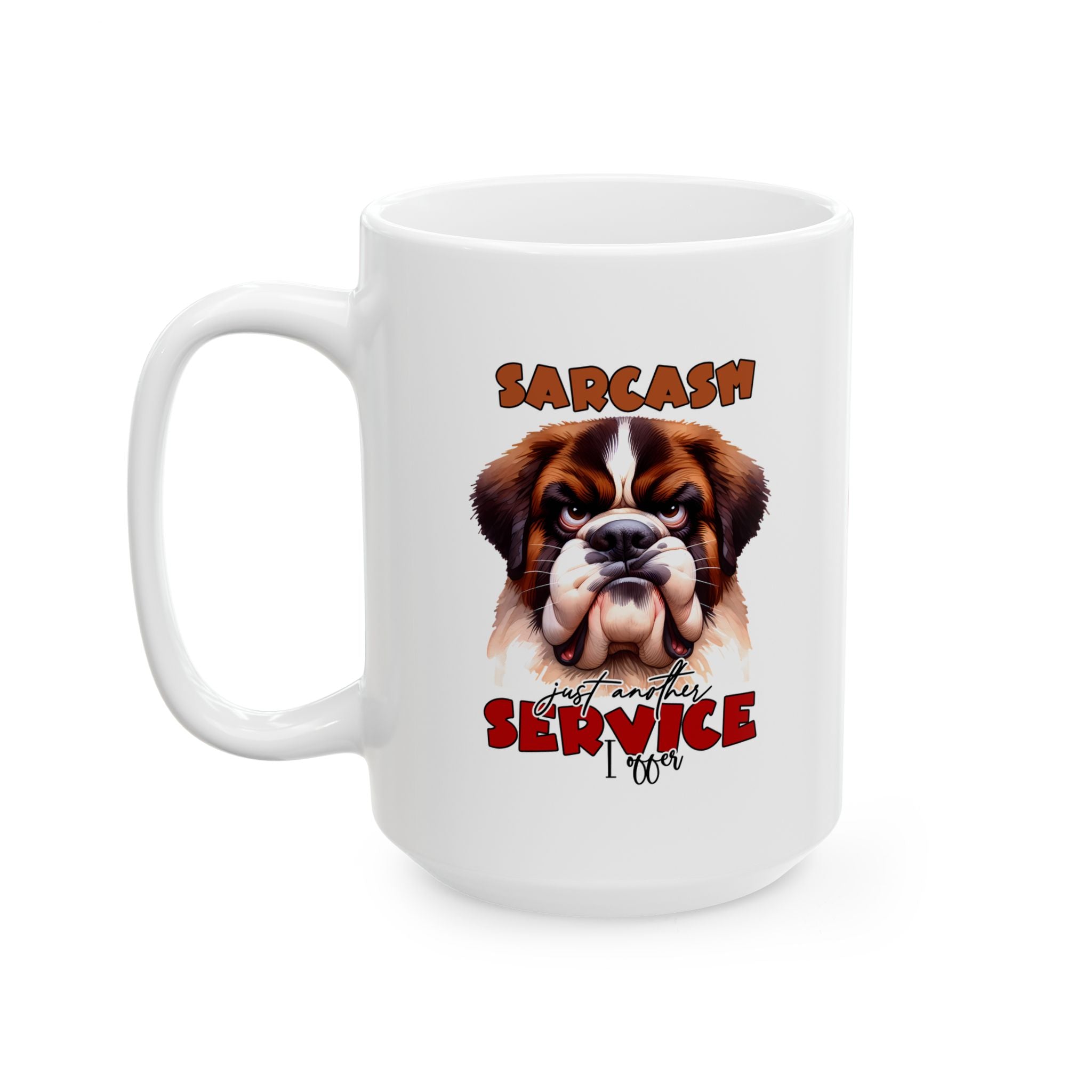Funny Sarcasm a Service I Offer - Ceramic Coffee Mug