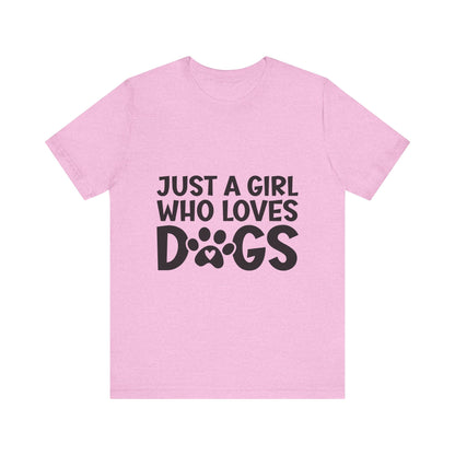 Dog Lover Unisex Tee - Just a Girl Who Loves Dogs | Purrfect Pet Haven
