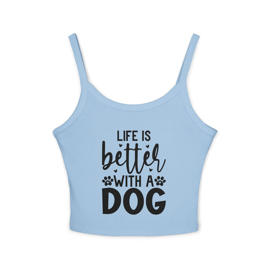 Women's Spaghetti Strap Tank Top - "Life is Better with a Dog" | Purrfect Pet Haven