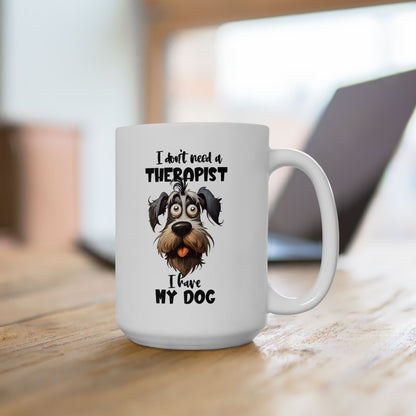 Dog Lover Ceramic Mug - I Don't Need a Therapist 🐶