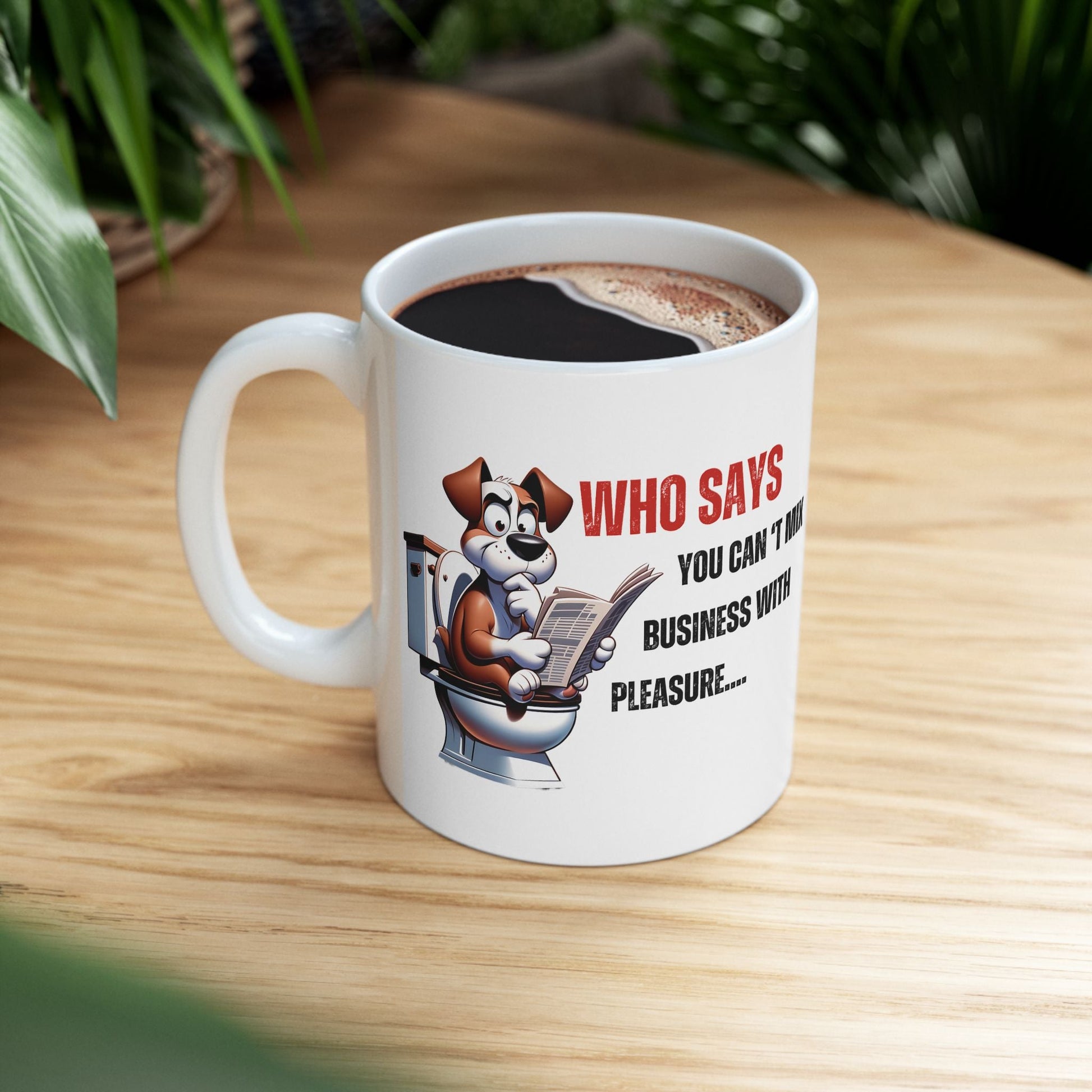 Funny Ceramic Mug – 'Who Says You Can’t Mix Business With Pleasure?' - Perfect Gift for Dog Lovers | Purrfect Pet Haven