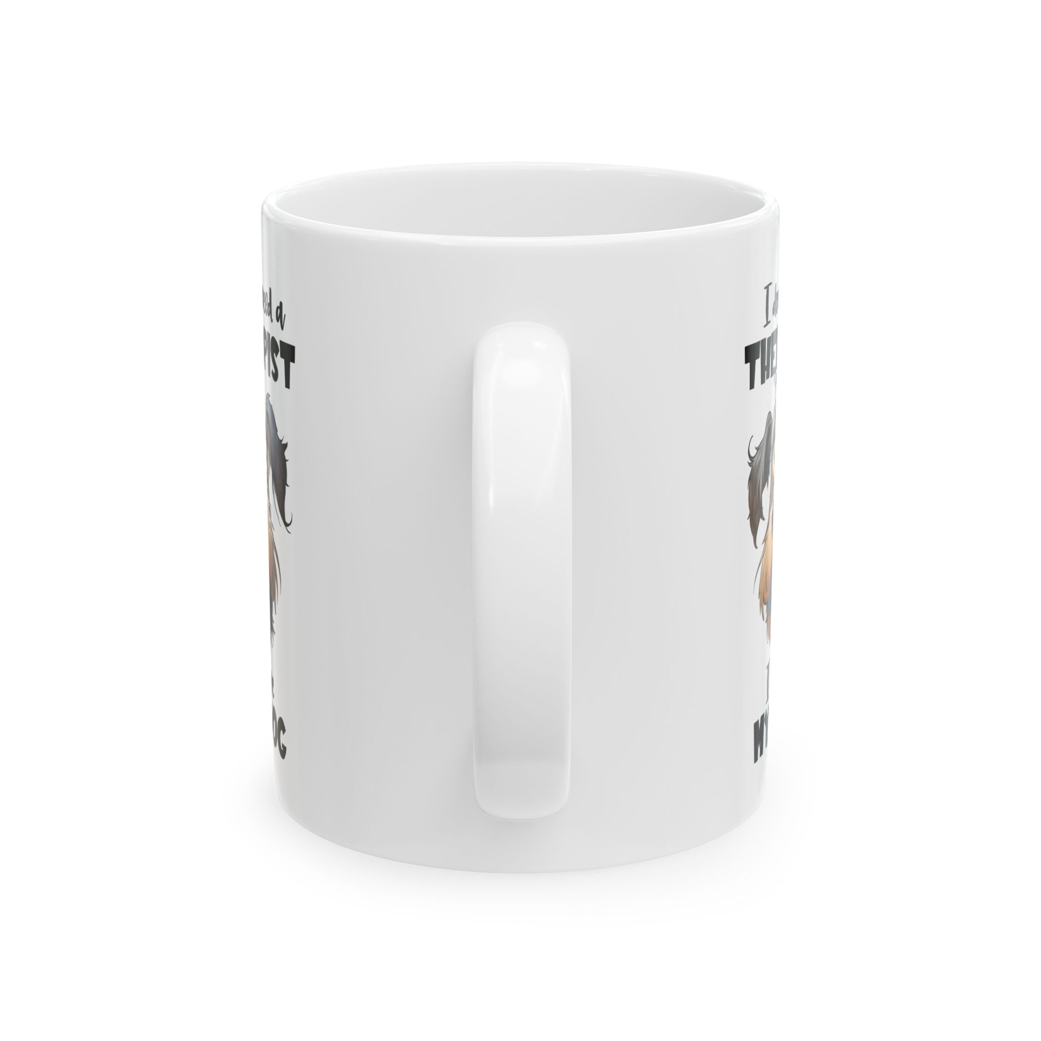 Dog Lover Ceramic Mug - I Don't Need a Therapist 🐶