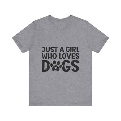 Dog Lover Unisex Tee - Just a Girl Who Loves Dogs | Purrfect Pet Haven