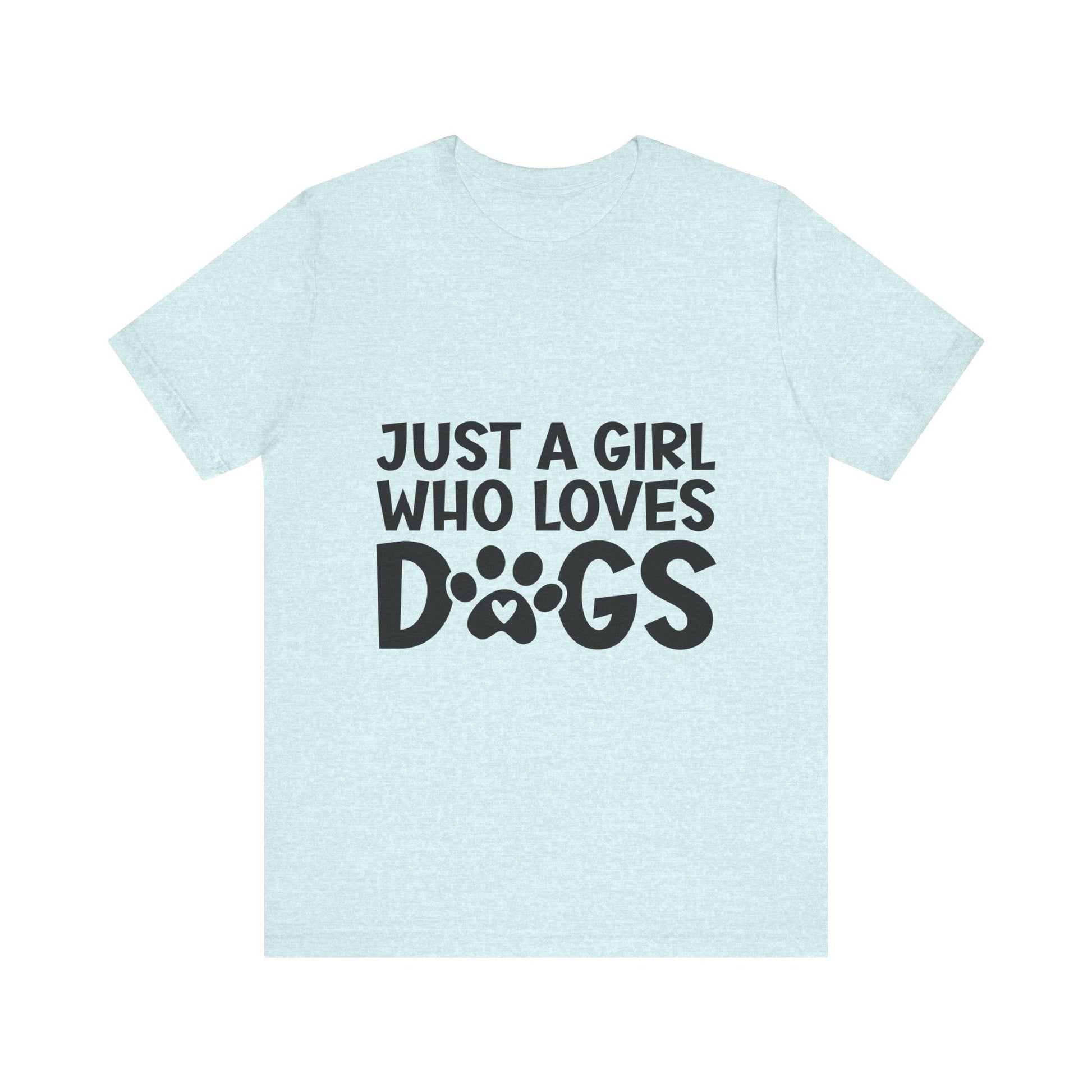 Dog Lover Unisex Tee - Just a Girl Who Loves Dogs | Purrfect Pet Haven