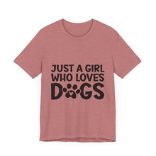 Dog Lover Unisex Tee - Just a Girl Who Loves Dogs | Purrfect Pet Haven