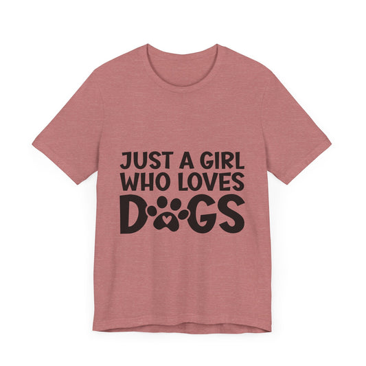 Dog Lover Unisex Tee - Just a Girl Who Loves Dogs | Purrfect Pet Haven