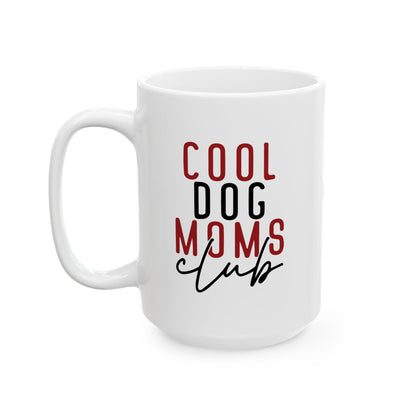 Cool Dog Mom Ceramic Mug - Perfect Gift for Dog Lovers - 11oz & 15oz Options