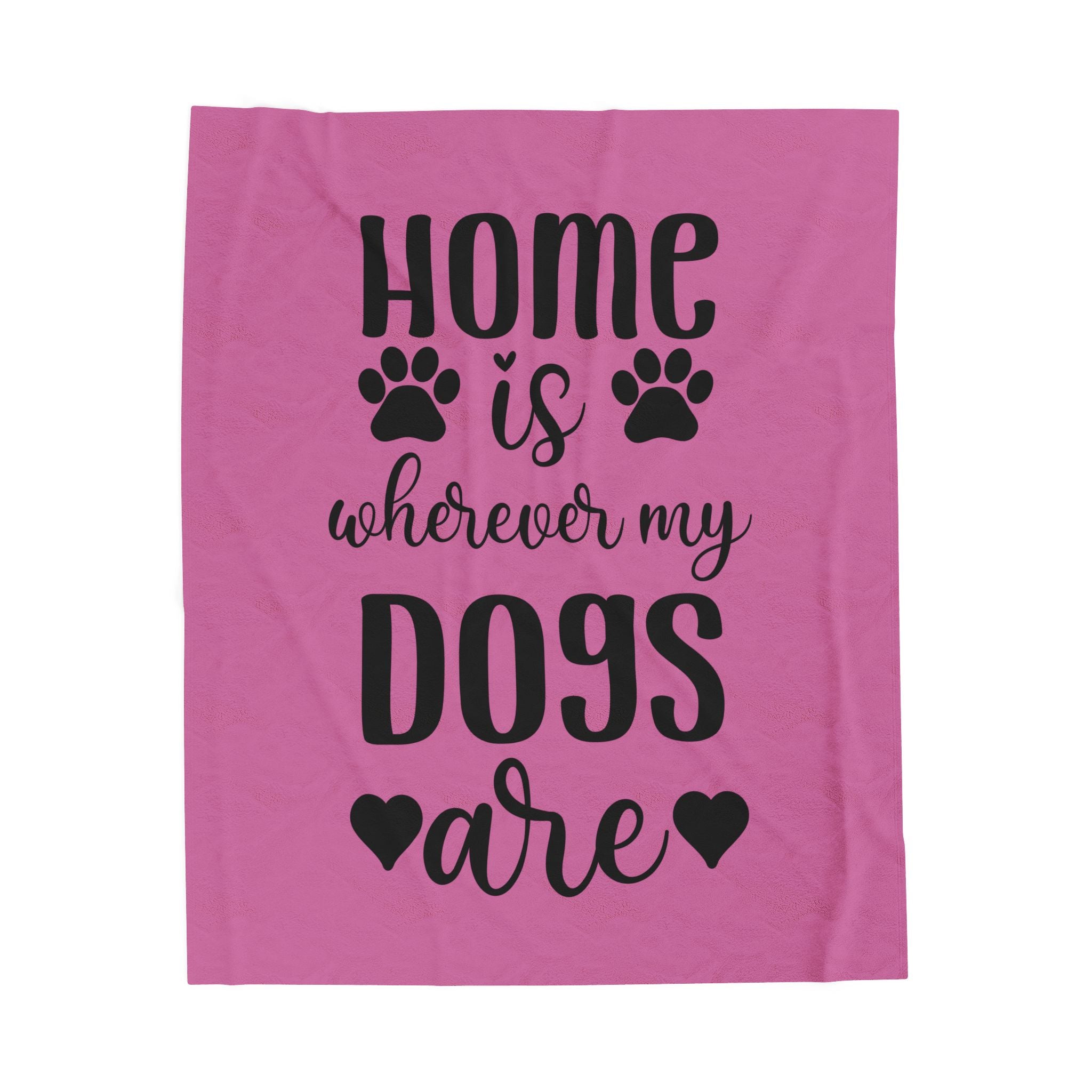 Cozy Pet Lover's Blanket - "Home is Wherever My Dogs Are" - Velveteen Plush