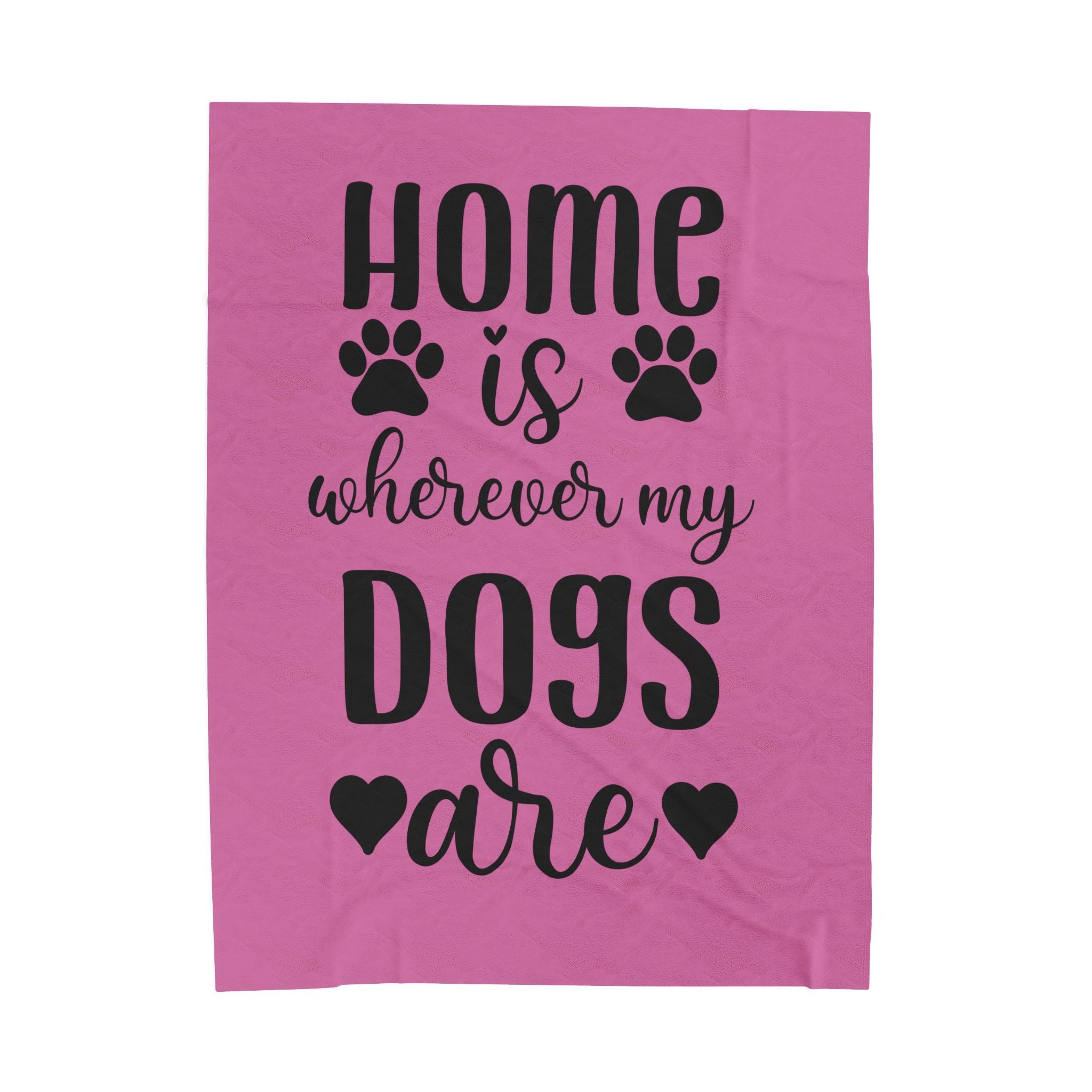 Cozy Pet Lover's Blanket - "Home is Wherever My Dogs Are" - Velveteen Plush - 0