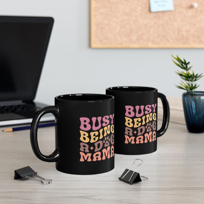 Cute Dog Mama Mug - Busy Being a Dog Mama | Purrfect Pet Haven