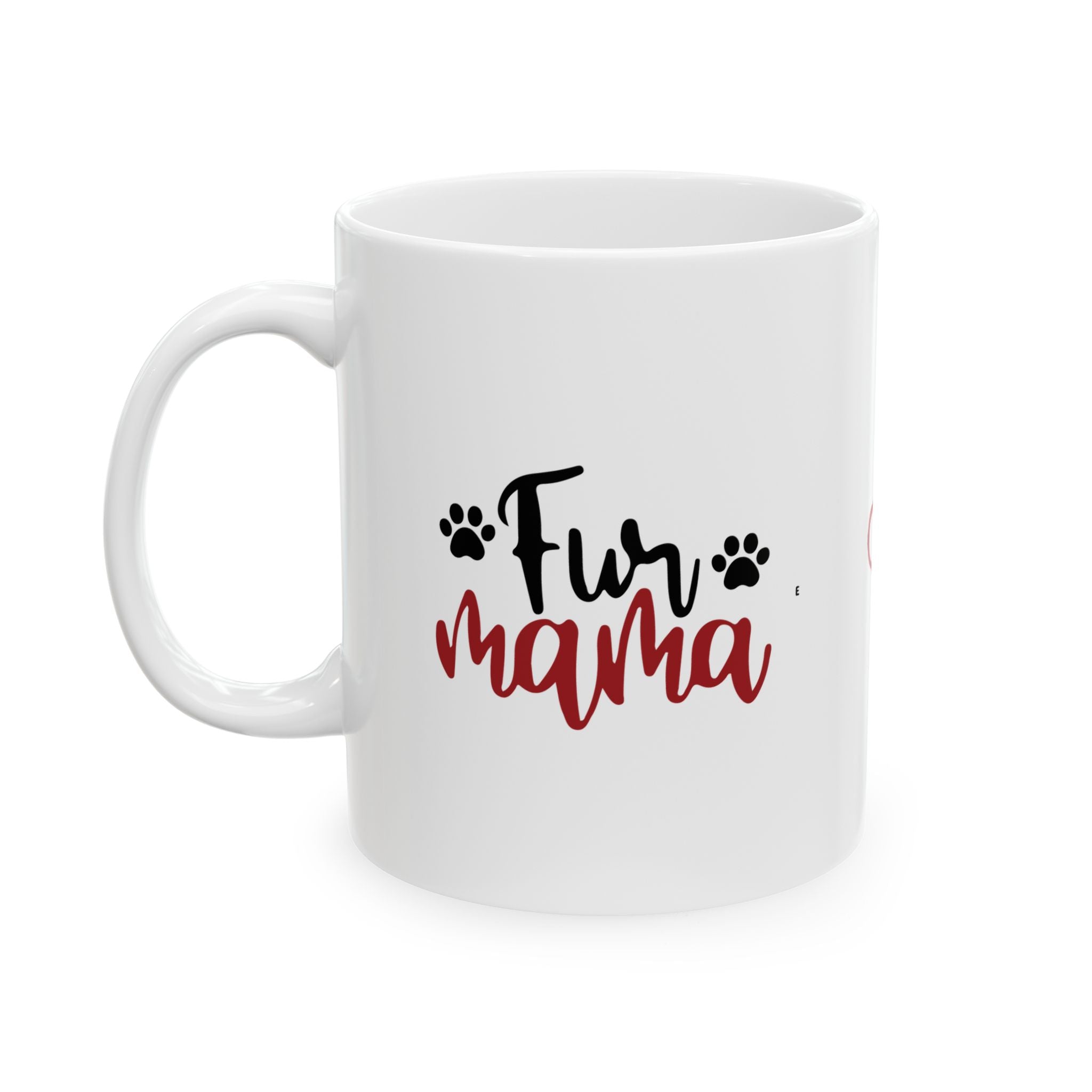 Fur Mama Ceramic Mug - 11oz & 15oz with Heart and Paw Print Design