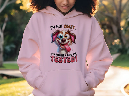 I'm Not Crazy Funny Pet Hoodie - Gildan G185 Adult 50/50