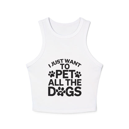 I Just Want to Pet All the Dogs - Women's Micro Rib Racer Tank Top - Cute Pet Lover Apparel | Purrfect Pet Haven