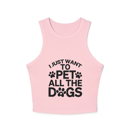 I Just Want to Pet All the Dogs - Women's Micro Rib Racer Tank Top - Cute Pet Lover Apparel | Purrfect Pet Haven