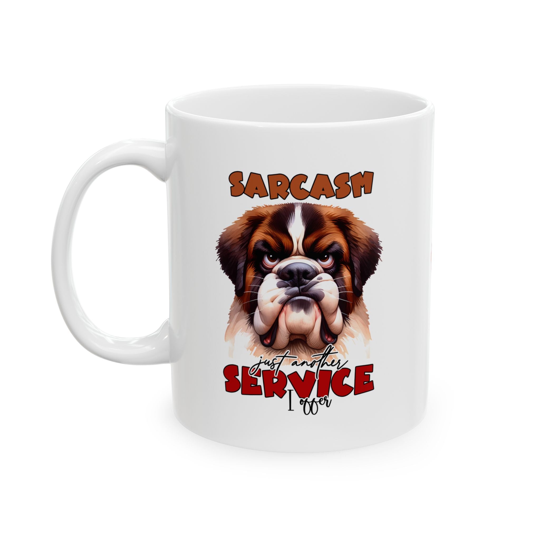 Funny Sarcasm a Service I Offer - Ceramic Coffee Mug