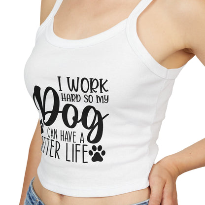 Dog Lover's Spaghetti Strap Tank Top - "I Work Hard So My Dog Can Have A Better Life" | Purrfect Pet Haven