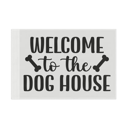 Welcome to the Dog House Flag - Dog Lover Outdoor Decor