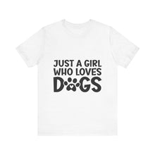 Dog Lover Unisex Tee - Just a Girl Who Loves Dogs | Purrfect Pet Haven