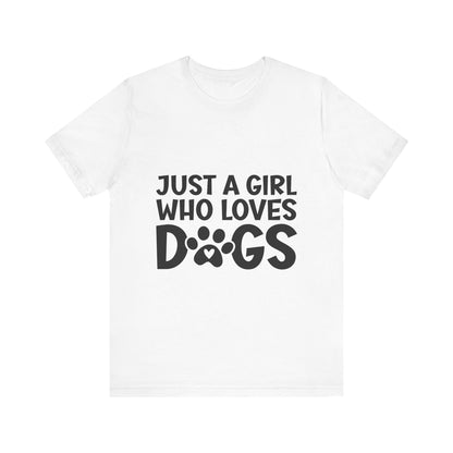 Dog Lover Unisex Tee - Just a Girl Who Loves Dogs | Purrfect Pet Haven