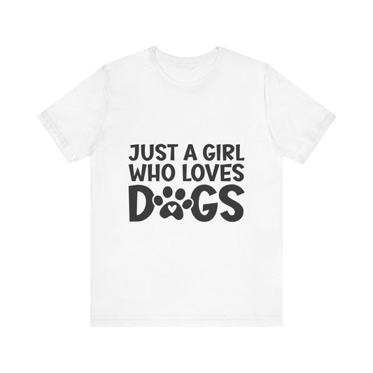 Dog Lover Unisex Tee - Just a Girl Who Loves Dogs | Purrfect Pet Haven
