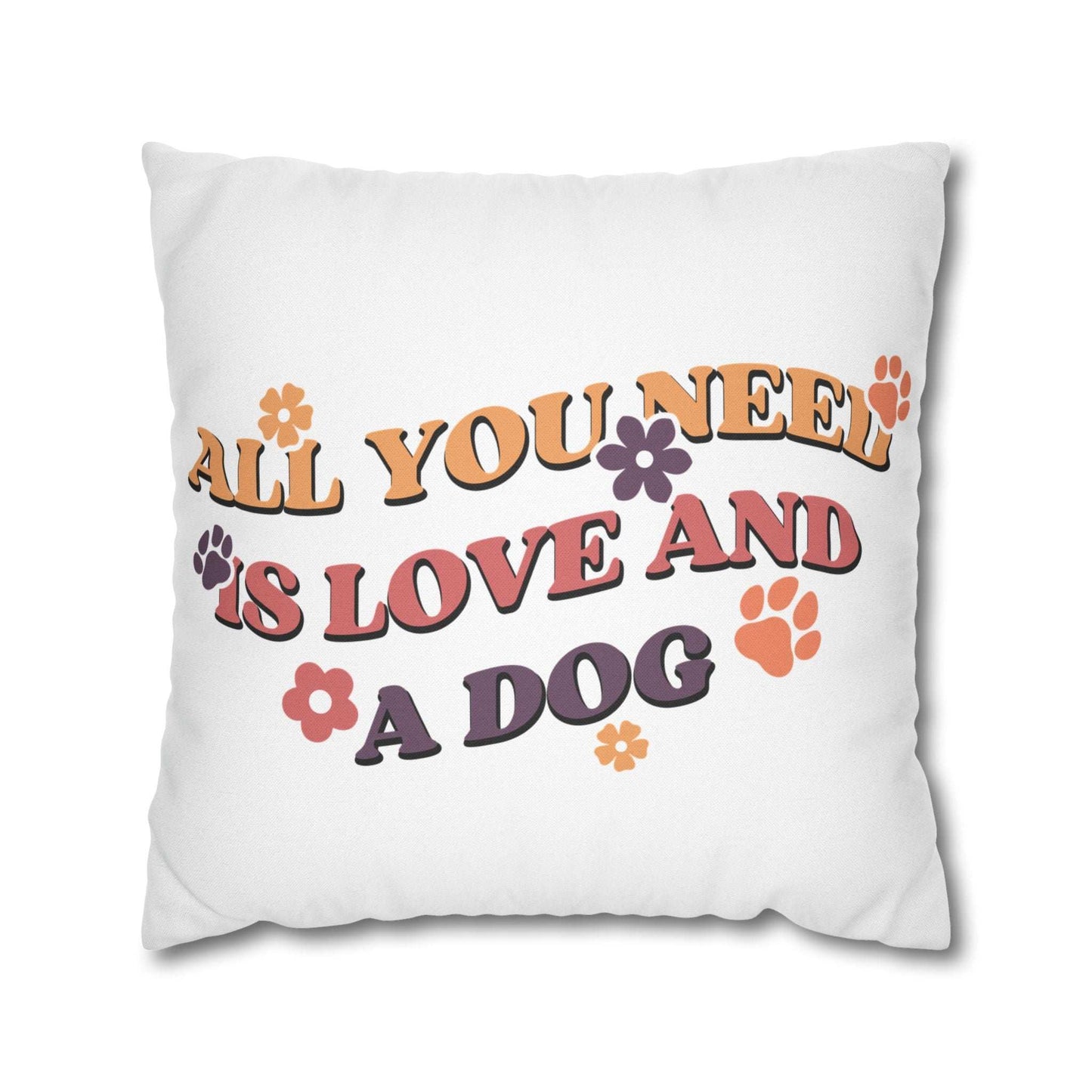 Cozy Throw Pillow with retro floral and paw print design reading All You Need Is Love And A Dog on white background