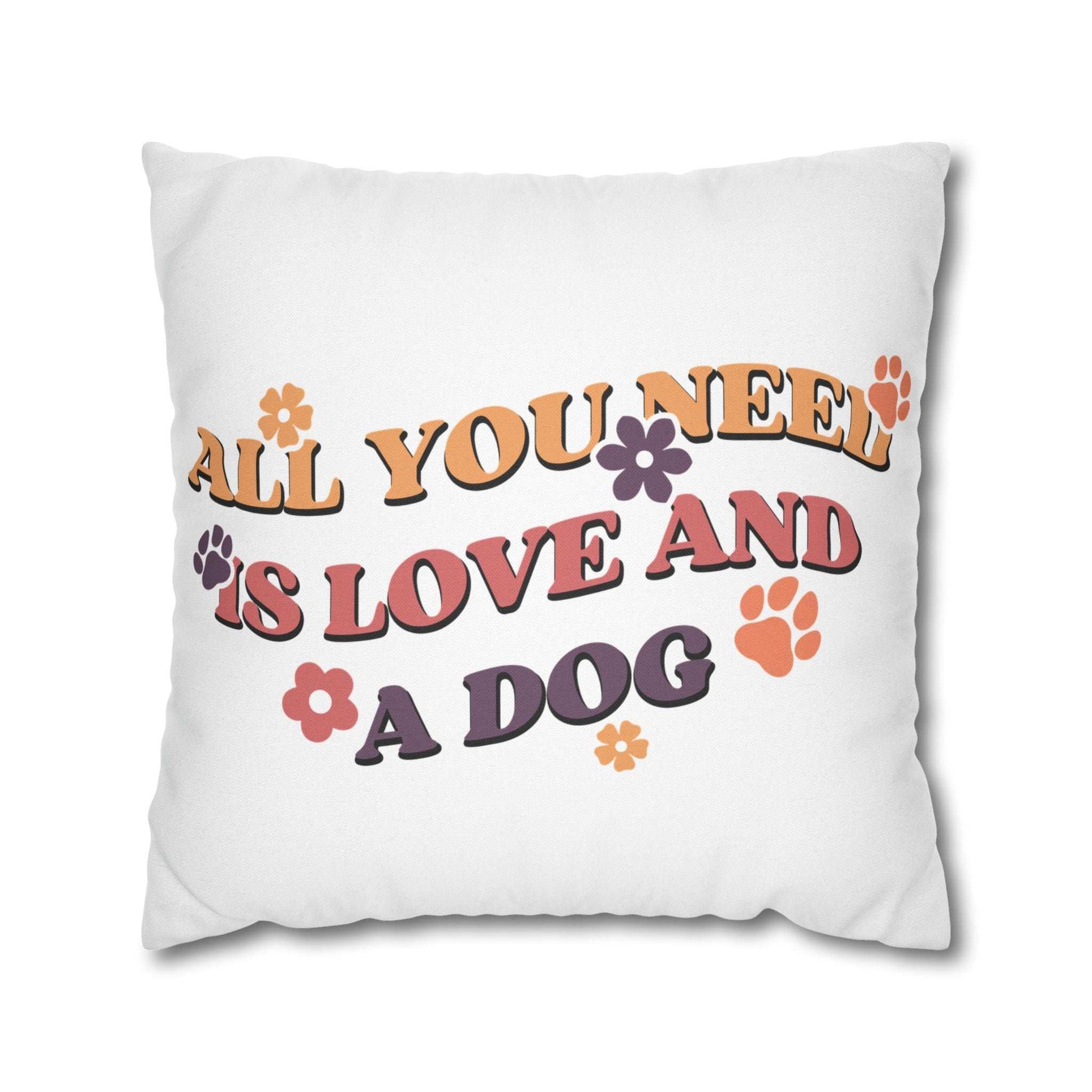 Cozy Throw Pillow with retro floral and paw print design reading All You Need Is Love And A Dog on white background