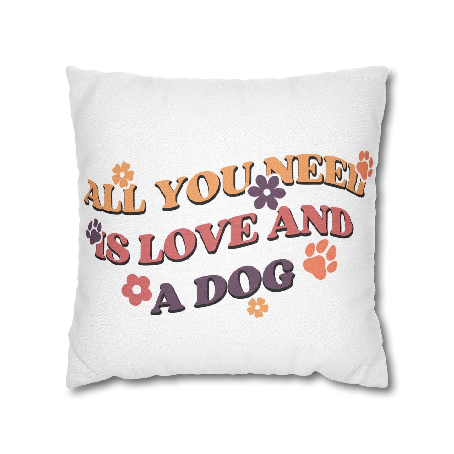 Cozy Throw Pillow white square with retro All You Need Is Love And A Dog text paw prints and flowers for dog lovers