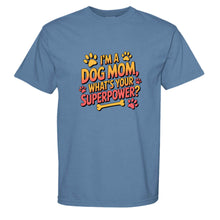 Funny Dog Mom T-Shirt - "What's Your Superpower?"